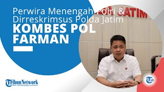 Profil Kombes Pol Farman, Ialah Seorang Pamen Polri & Jabat Dirreskrimsus Polda Jatim