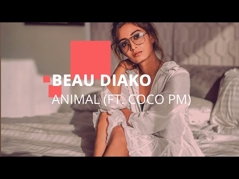 Beau Diako - "Animal" (ft. Coco PM)