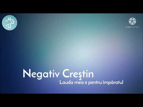 Lauda mea e pentru Împăratul - Negativ Creștin