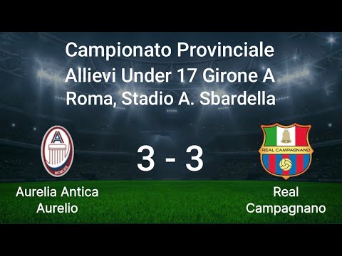 Aurelia Antica Aurelio - Real Campagnano Campionato Provinciale Allievi Under 17 Girone A 
