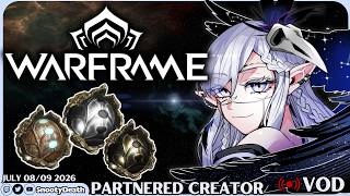 July 08/09 Twitch VOD -- Warframe Gameplay [WF Content Creator] LET'S PLAY