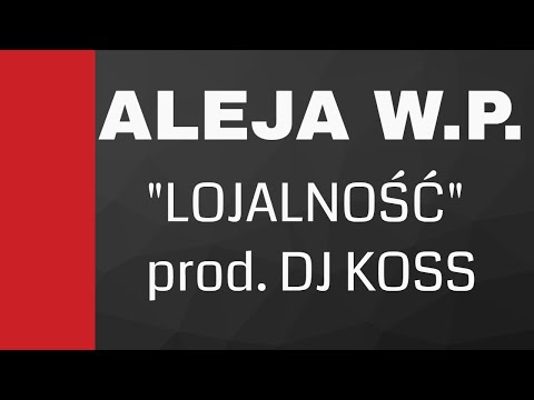 Aleja WP - Lojalność prod. DJ Koss
