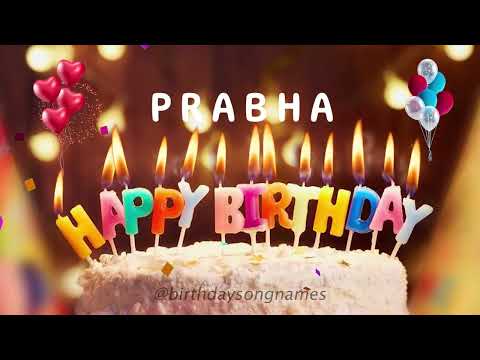 Happy Birthday Prabha - Happy Birthday To You Song!