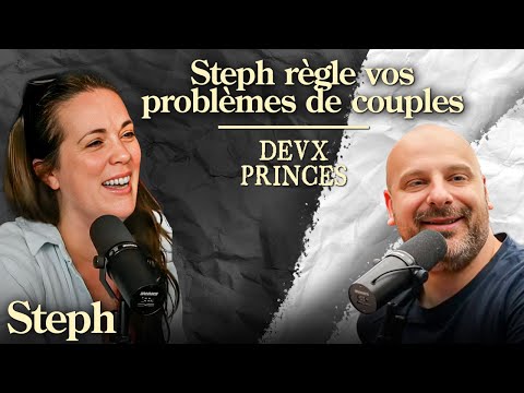 Deux Princes - Steph règle vos problèmes de couple