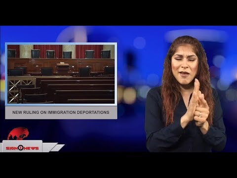New ruling on immigration deportations (ASL - 4.17.18)