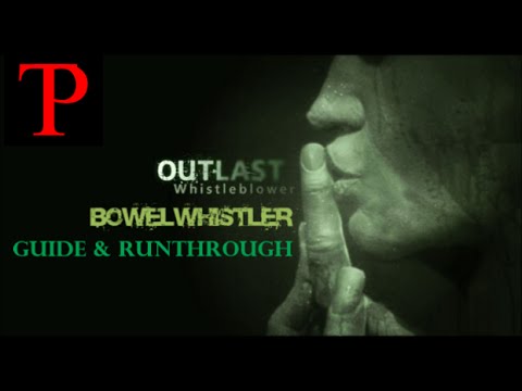 Outlast BOWELWHISTLER Guide and Runthrough