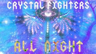 Crystal Fighters -  All Night (Embody Remix)