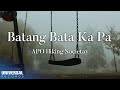 APO Hiking Society Batang Bata Ka Pa Official Lyric Video