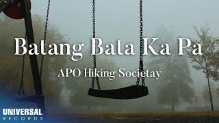 APO Hiking Society - Batang Bata Ka Pa (Official Lyric Video)