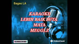 Download lagu LEBIH BAIK BUTA MATA KARAOKE | MEGGI.Z mp3