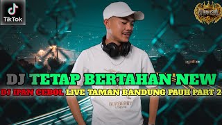 Download lagu DJ IPAN CEBOL LIVE TAMAN BANDUNG PAUH PART 2❗DJ TETAP BERTAHAN NEW X DJ SEMBILU BERBISA NEW 2026!!!! mp3