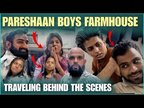 Pareshan Boys Farmhouse Travelling BTS Off Camera 
