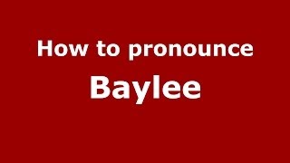 How to pronounce Baylee