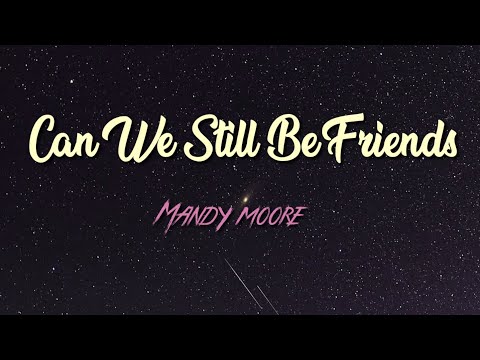 Can We Still Be Friends - Mandy Moore ( Lyrics on screen )