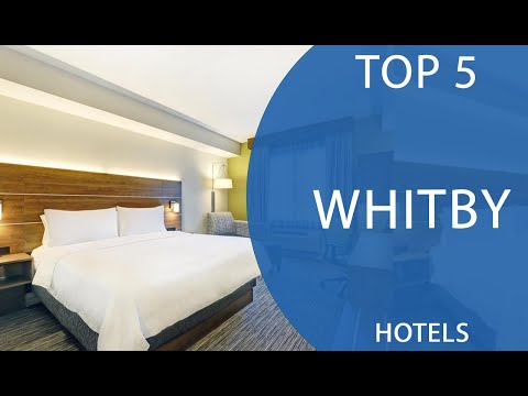 Top 5 Best Hotels to Visit in Whitby | Canada - English