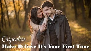 Make Believe It&#39;s Your First Time Carpenters (TRADUÇÃO) HD &quot;TRIBUTO AOS CARPENTERS&quot; (I).