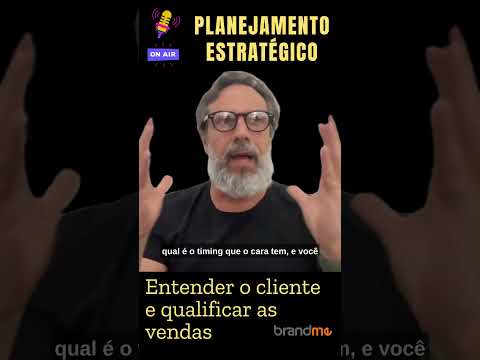 Entender o cliente e qualificar as vendas