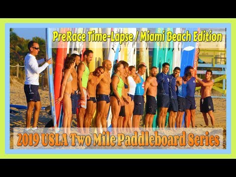 2019 USLA Two Mile Paddleboard Series / Miami Beach / Pre Race Time Lapse