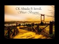 C.K (Abada) ft IsroiL - Шахри Бегона 