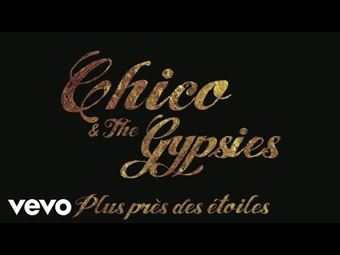 Chico & The Gypsies - Plus près des étoiles (Audio)