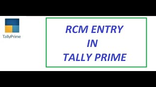 RCM Entry in Tally Prime | Reverse Charge Mechanism (RCM) Entry