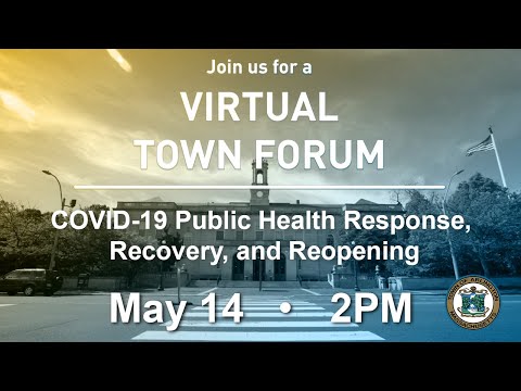 Arlington Ma Virtual Town Forum, Covid-19 Public Health Response, Recovery, and Reopening May 14th,