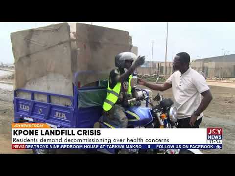 Kpone Landfill Crisis: Residents demand decommissioning over health concerns