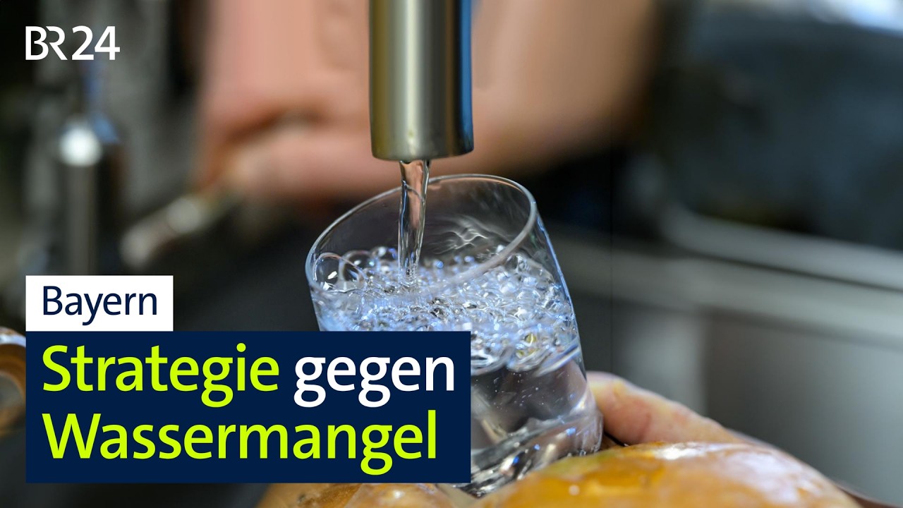 Bayern: Strategie gegen Wassermangel | BR24