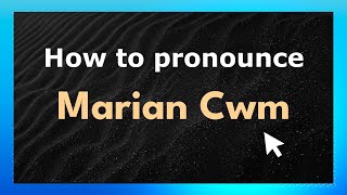 How to pronounce Marian Cwm