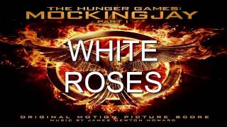 16. White Roses (The Hunger Games: Mockingjay - Part 1 Score) - James Newton Howard