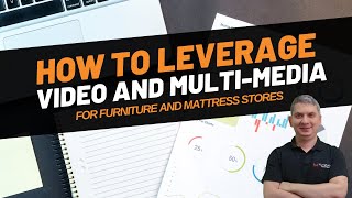 Furniture Success Training: Increase Traffic to Your Furniture Store with Authentic Video Content