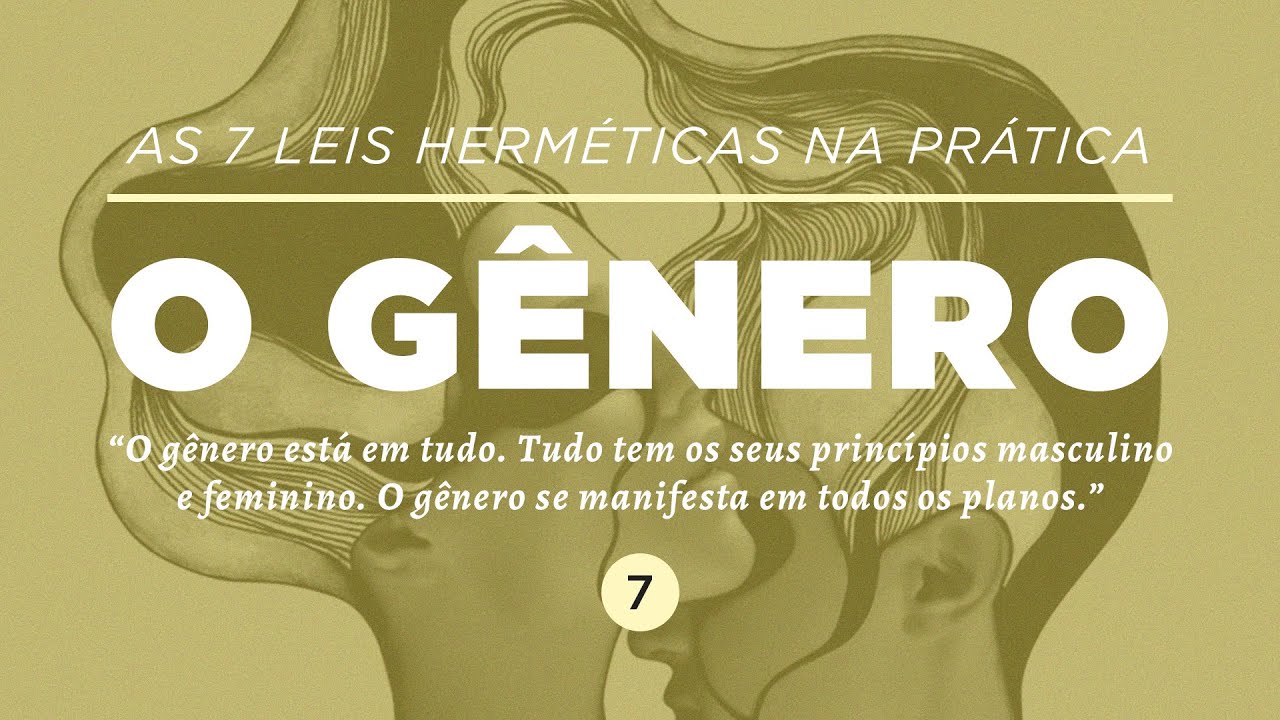 AS 7 LEIS HERMÉTICAS NA PRÁTICA: O GÊNERO | Dra. Mabel Cristina Dias