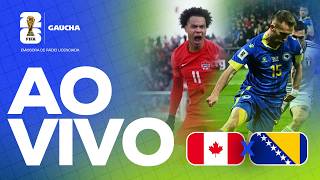 AO VIVO: CANADÁ x BÓSNIA | GRUPO B - COPA DO MUNDO | 12/06/2026