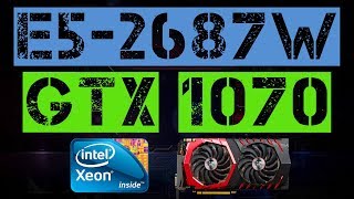 XEON E5-2687W + GTX 1070