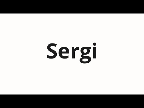 How to pronounce Sergi
