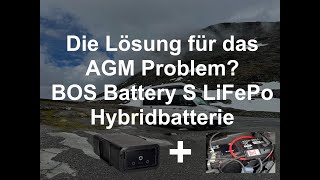Lösung AGM Problem im Grand California 600 / 680? Test Lithium Hybrid Batterie BOS Battery S 80 Ah