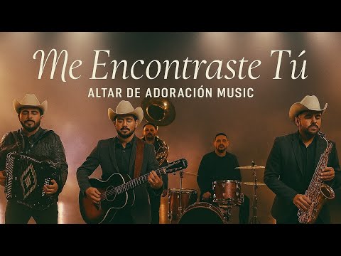 Me Encontraste Tú - Altar de Adoración Music (Norteño-Banda Cristiana Romántica)