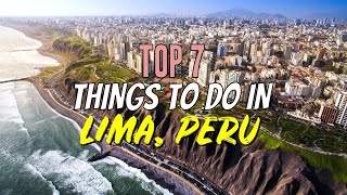 Top 7 Things to Do in Lima, Peru