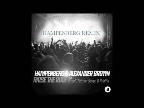 Hampenberg & Brown Feat. Pitbull, Fatman Scoop & Nabiha - Raise The Roof (Hampenberg Remix)