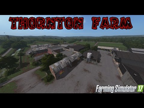Farming simulator 2017  time lapse setting up Thornton Farm 2017 PC