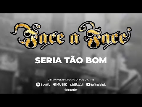 Face a Face  - Seria Tão Bom - Lyric Video