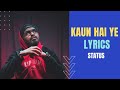KUAN HAI YE LYRICS SONG STATUS KUAN HAI YE RAP SONG EMIWAY BANTAI NEW RAP WHATSAPP STATUS 2020