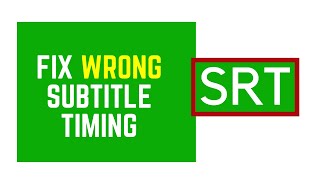 How to Fix or Adjust Subtitle Timings That are Out of Sync