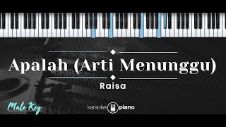 Apalah (Arti Menunggu) – Raisa (KARAOKE PIANO - MALE KEY)
