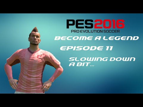 PES 2016 - Become A Legend - Ep 11 - SLOWING DOWN A BIT...