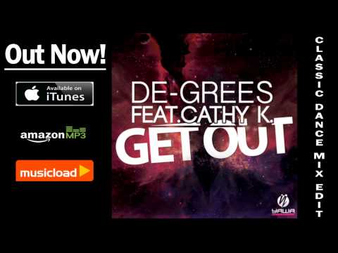 De-Grees feat. Cathy K. - Get Out (Classic Dance Mix Edit) /// VÖ: 07.03.2014
