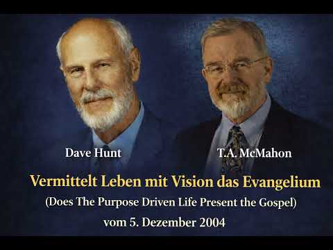 Vermittelt Leben mit Vision das Evangelium (Dave Hunt und T.A. McMahon) Teil 3