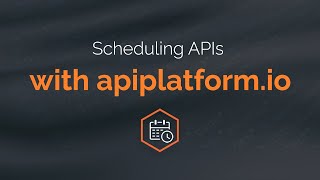 Scheduling APIs with apiplatform.io
