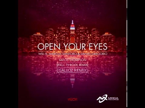 Will K, Marcus Santoro, Daniel Gregorio Ft Mitch Thompson - Open Your Eyes (Galloz Remix)
