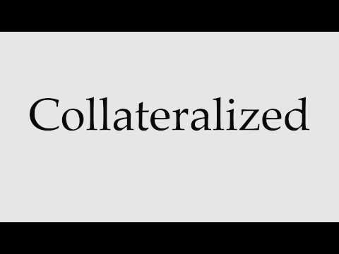 How to Pronounce Collateralized
